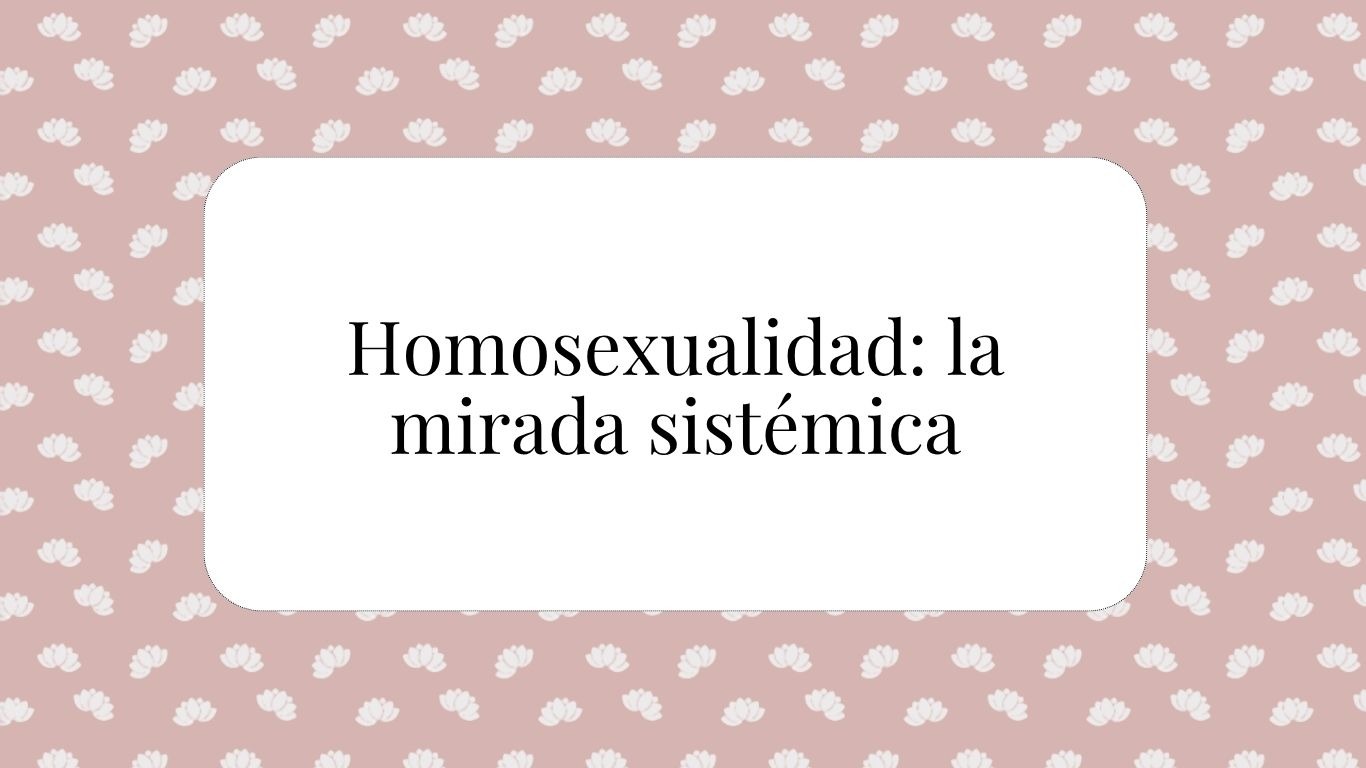 Aprende a constelar la homosexualidad desde la mirada sistémica