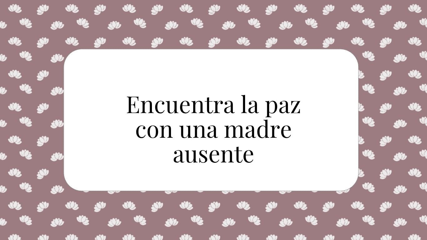 Comprender qué pasó cuando tu madre no pudo estar